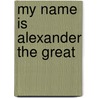 My Name Is Alexander The Great door Onbekend