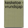 Kesketoe - Vrundsjap