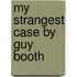 My Strangest Case By Guy Booth