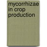 Mycorrhizae In Crop Production door Onbekend