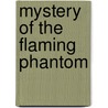 Mystery Of The Flaming Phantom by Jacques Futrelle