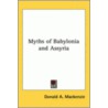 Myths Of Babylonia And Assyria by Donald MacKenzie