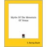 Myths Of The Mountain Of Venus by Sengan Baring-Gould