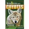 Myths and Truths about Coyotes by Carol Cartaino
