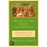 Myths of the Greeks and Romans by Michael Grant