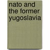 Nato And The Former Yugoslavia door Joyce P. Kaufman