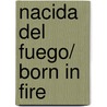 Nacida del fuego/ Born in Fire by Nora Roberts