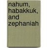 Nahum, Habakkuk, and Zephaniah by David W. Baker