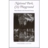 National Park, City Playground door Theodore R. Catton