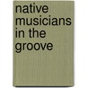 Native Musicians in the Groove by Vincent Schilling