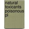 Natural Toxicants Poisonous Pl by Peter R. Cheeke