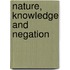 Nature, Knowledge And Negation