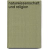 Naturwissenschaft und Religion door Gerhard Hennemann