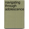 Navigating Through Adolescence door Jari-Erik Nurmi