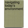 Navigating Today's Environment door Onbekend