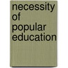 Necessity Of Popular Education door James Simpson