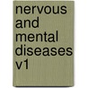 Nervous And Mental Diseases V1 by Frederick Peterson