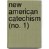 New American Catechism (No. 1)