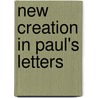 New Creation in Paul's Letters door T. Ryan Jackson