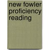 New Fowler Proficiency Reading door W.S. Fowler