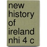 New History Of Ireland Nhi 4 C door Onbekend