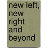 New Left, New Right And Beyond by Unknown