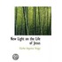 New Light On The Life Of Jesus