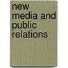 New Media and Public Relations door Sandra C. Duhe