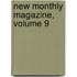 New Monthly Magazine, Volume 9