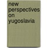 New Perspectives On Yugoslavia door D. Kerlindsay