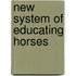 New System of Educating Horses