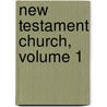 New Testament Church, Volume 1 door Anonymous Anonymous