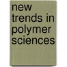 New Trends In Polymer Sciences door Krzysztof Matyjaszewski