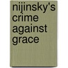 Nijinsky's Crime Against Grace door Millicent Hodson