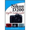 Nikon D200 Digital Field Guide by David D. Busch