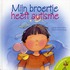 Mijn broertje heeft autisme