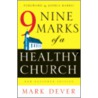 Nine Marks of a Healthy Church by Mark Dever