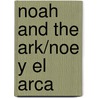 Noah and the Ark/Noe y El Arca by Unknown