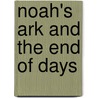 Noah's Ark and the End of Days door Daniel Duval