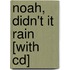 Noah, Didn't It Rain [with Cd]