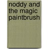 Noddy And The Magic Paintbrush by Unknown