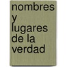 Nombres y Lugares de La Verdad by Etienne Balibar