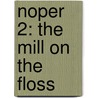 Noper 2: The Mill On The Floss door George Eliott