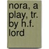 Nora, a Play, Tr. by H.F. Lord