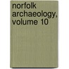 Norfolk Archaeology, Volume 10 by Norfolk And Nor
