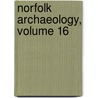 Norfolk Archaeology, Volume 16 door Norfolk And Nor
