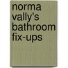 Norma Vally's Bathroom Fix-Ups by Norma Vally