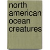 North American Ocean Creatures by Colleayn Mastin