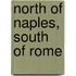 North of Naples, South of Rome