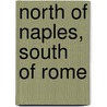 North of Naples, South of Rome door Paulo Tullio